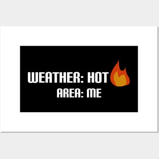 Weather: Hot; Area: Me Posters and Art